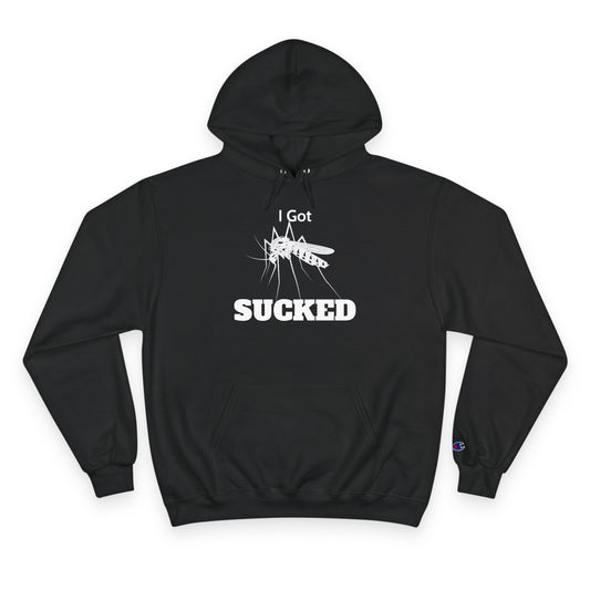 Champion Hoodie / I Got Sucked