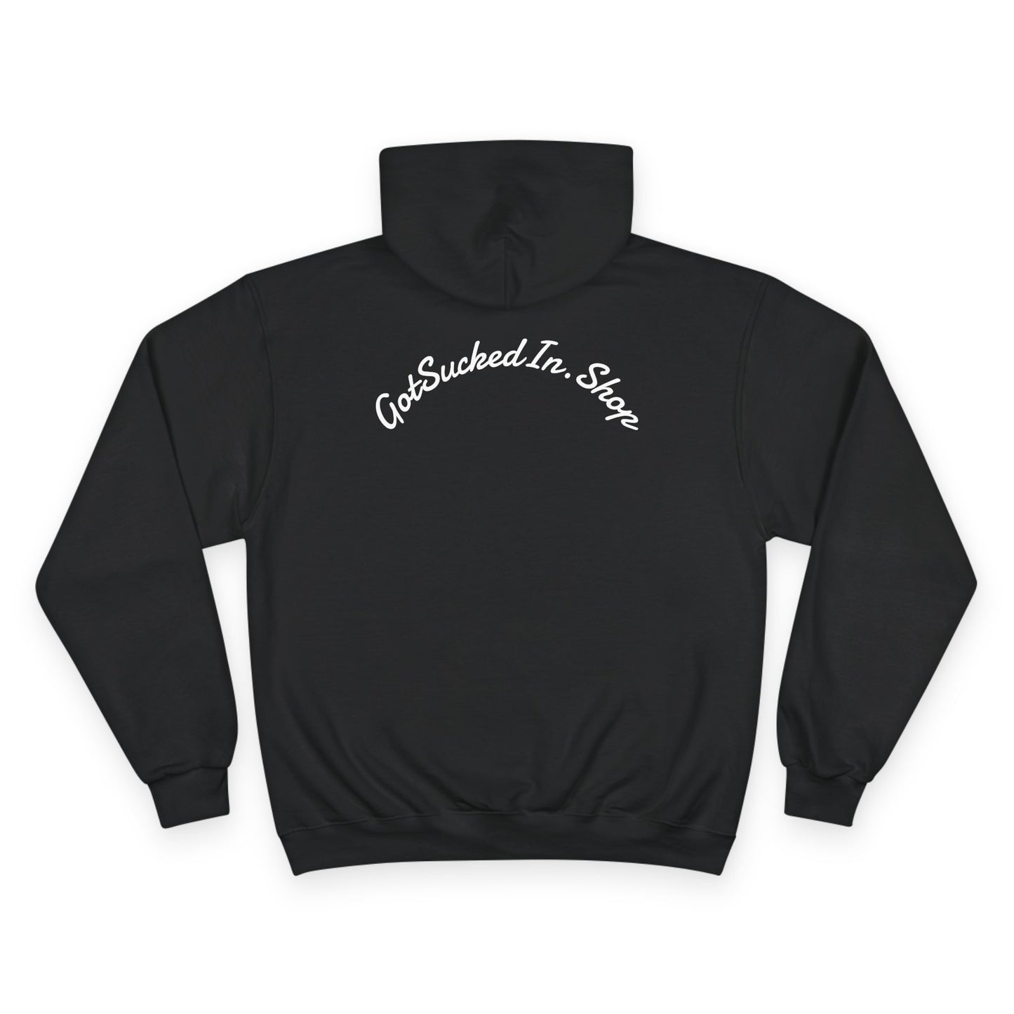Champion Hoodie / I Got Sucked